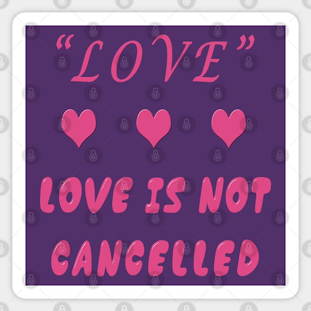 love is not cancelled Sticker by Ghean